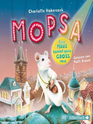 cover image of Mopsa – Eine Maus kommt ganz groß raus